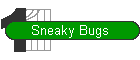 Sneaky Bugs